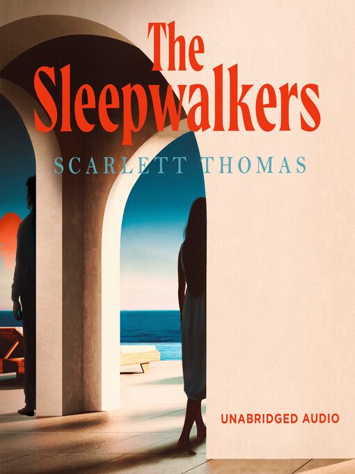 Title details for The Sleepwalkers by Scarlett Thomas - Available